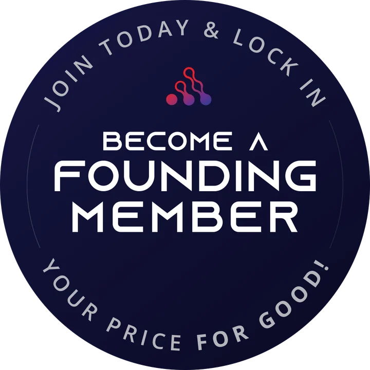 Become a Founding Member — join today and lock in your price for good